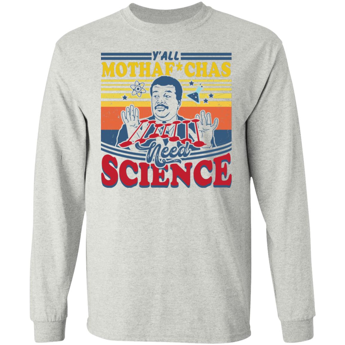 Y'all Mothafckas Need Science Saying Vintage Hoodie Sweatshirt - Funny Science Lover Gift For Geeks T-Shirt, Ash, Long Sleeve