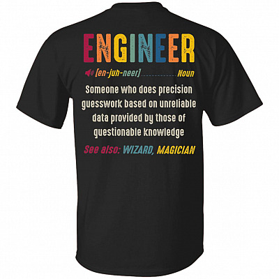 Engineer Definition Someone Who Does Precision Guesswork Print on Back T-Shirt, Black, Unisex T-Shirt