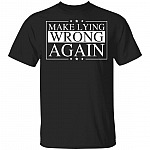 Make Lying Wrong Again T-Shirt - Anti Trump T-Shirt - Political T-Shirt - Election 2020 T-Shirt, Black, Unisex T-Shirt