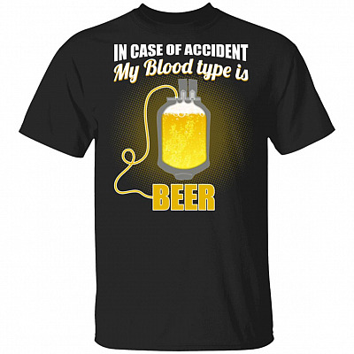 in Case Accident My Blood Type is Beer T-Shirt, Black, Unisex T-Shirt