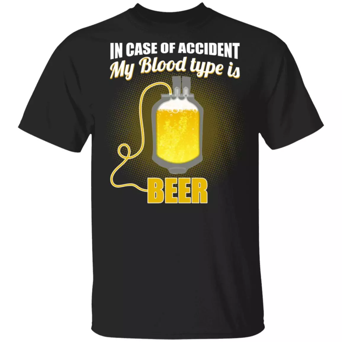 in Case Accident My Blood Type is Beer T-Shirt, Black, Unisex T-Shirt