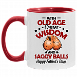 Old Age Comes Wisdom And Saggy Balls Happy Father's Day Accent Mug - Funny Father Gift Birthday, White/Red, 11 oz. Accent Mug