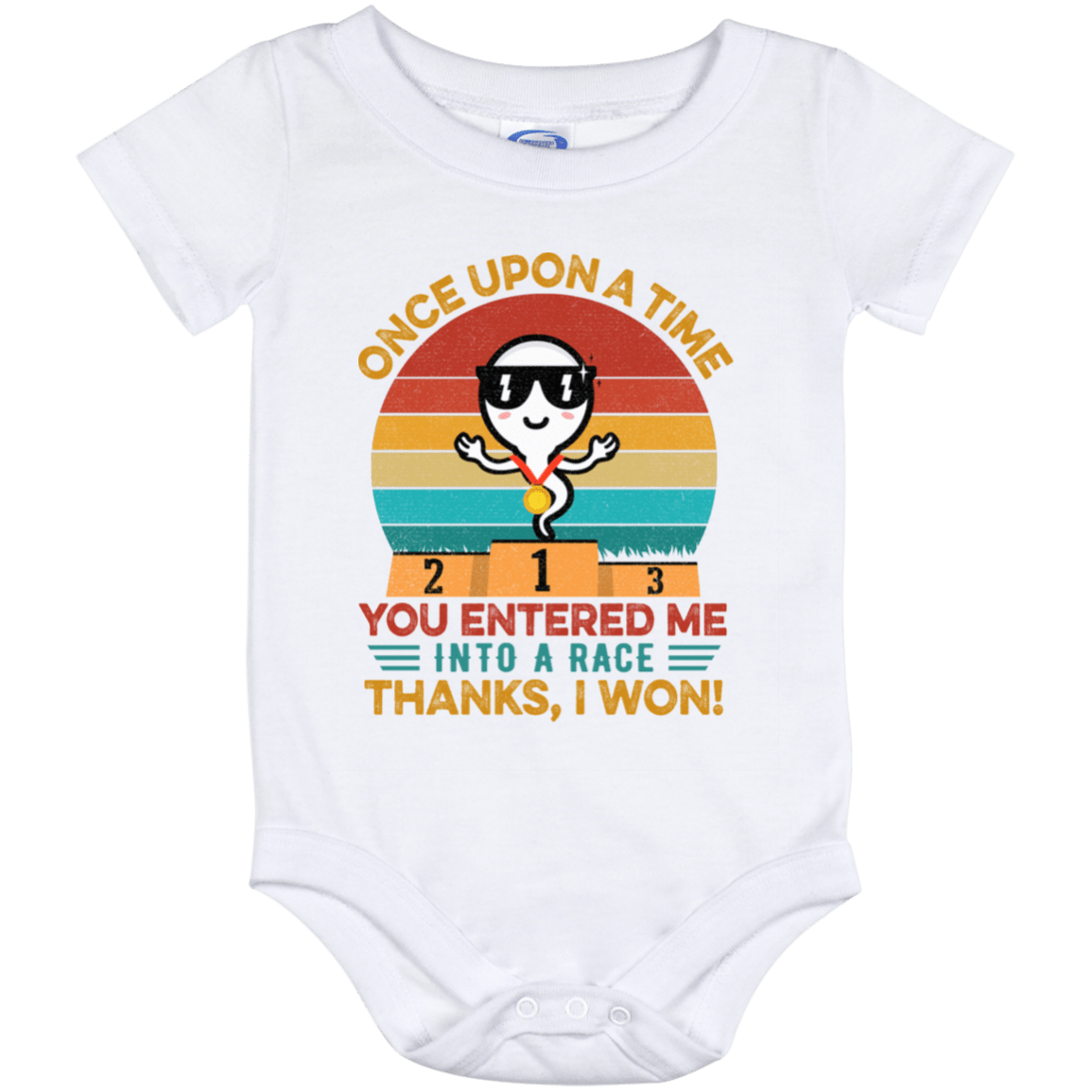 Once Upon A Time You Entered Me Into A Race Thanks I Won Funny Sperm Baby Onesie - Baby Infant Bodysuit, White, Baby Onesie - 12 Month