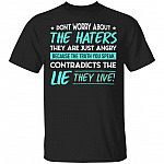 Don't Worry About The Haters They Are Just Angry Because The Truth You Speak Funny T-Shirt, Black, Unisex T-Shirt