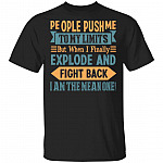 People Push Me to My Limits but When I Finally Explode and Fight Back T-Shirt, Black, Unisex T-Shirt