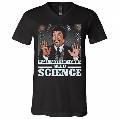 Y'all Mothaf*ckas Need Science Neil Ty-son T-Shirt - Science V-neck Shirt, Black, V-Neck T-Shirt