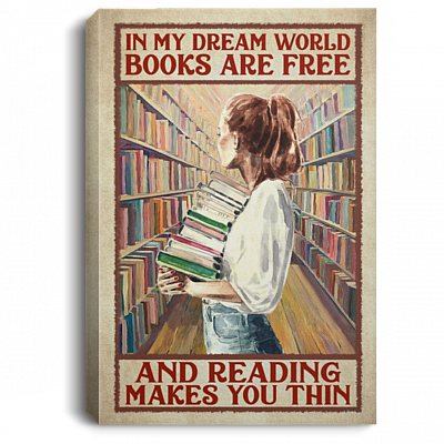 In My Dream World Books Are Free and Reading Makes You Thin Framed Canvas - Unframed Poster - Home Decor Wall Art, White, 0.75'' Framed Canvas