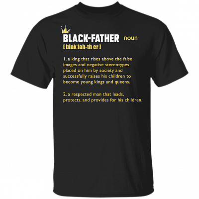 Black Father Shirt - Definition Shirt - Black King Shirt - Funny Gift for Dad - Black Pride Shirt, Black, Unisex T-Shirt