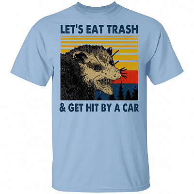 Let Eat Trash And Get Hit By A Car T-Shirt - Funny Racoon Shirt, Light Blue, Unisex T-Shirt
