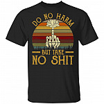 Do No Harm But Take No Shit T-Shirt - Funny Sarcasm Quote Shirt, Black, Unisex T-Shirt