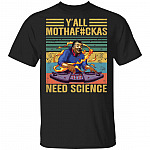 Need Science Shirt, Black, Unisex T-Shirt Need Science Shirt, Black, Unisex T-Shirt