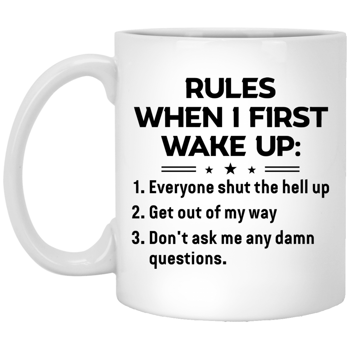 Rules When I First Wake Up Everyone Shut the Hell Up Funny Coffee Mug - Water Bottle - Color Changing Mug, White, 11 oz. White Mug