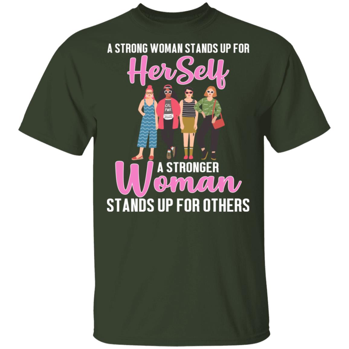 A Stronger Woman Stands Up for Others T-Shirt - Feminism Shirt, Forest, Unisex T-Shirt