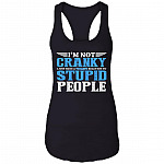 I'm Not Cranky I Just Have A Violent Reaction To Stupid People Cotton Tank Top Tee - Ladies Racerback Tank, Black, Ladies Racerback Tank I'm Not Cranky I Just Have A Violent Reaction To Stupid People Cotton Tank Top Tee - Ladies Racerback Tank, Black, Ladies Racerback Tank