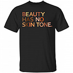 Women's Beauty Has No Skin Tone T-Shirt - Melanin Slogan Unisex Shirt, Black, Unisex T-Shirt