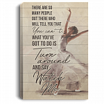 There Are So Many People Out There Who Will Tell You That You Cant Framed Canvas - Unframed Poster - Ballet Dancing Wall Art, White, 0.75'' Framed Canvas