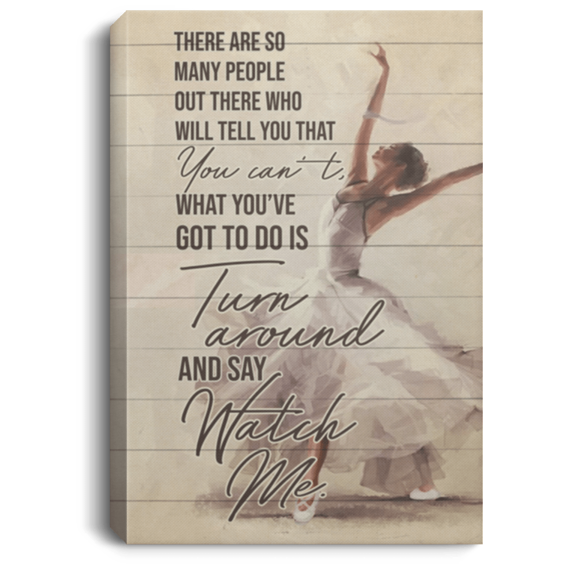 There Are So Many People Out There Who Will Tell You That You Cant Framed Canvas - Unframed Poster - Ballet Dancing Wall Art, White, 0.75'' Framed Canvas