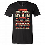 I'm Not A Perfect Daughter But My Mom Loves Me And That Is Enough T-Shirt - V-Neck Tee, Black, V-Neck T-Shirt