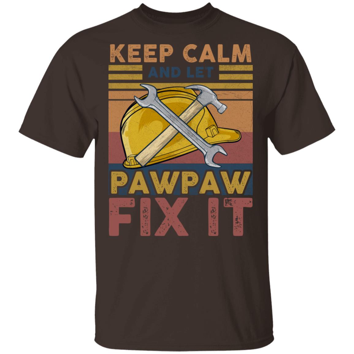 Keep Calm And Let PawPaw Fix It T-Shirt - Funny Grandpa Gifts Shirt, Dark Chocolate, Unisex T-Shirt