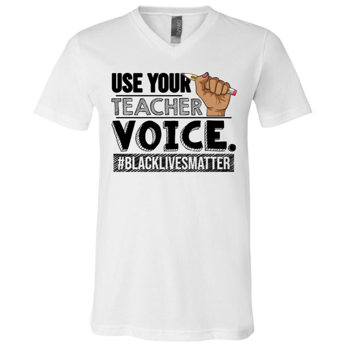 Use Your Teacher Voice #BLM T-Shirt - V-Neck Shirt - Black Teacher Matter Shirts for Women, White, V-Neck T-Shirt