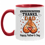 My First Home Was Awesome Thanks Dad Happy Father's Day Accent Mug - Ceramic Coffee Mug, White/Red, 11 oz. Accent Mug