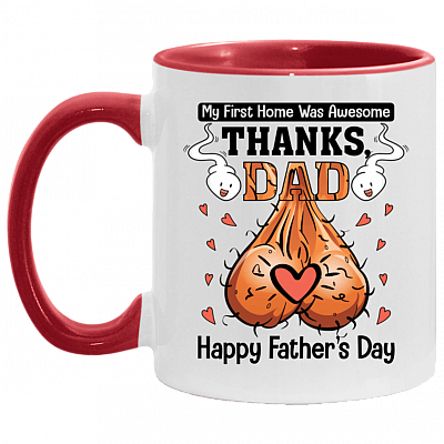 My First Home Was Awesome Thanks Dad Happy Father's Day Accent Mug - Ceramic Coffee Mug, White/Red, 11 oz. Accent Mug