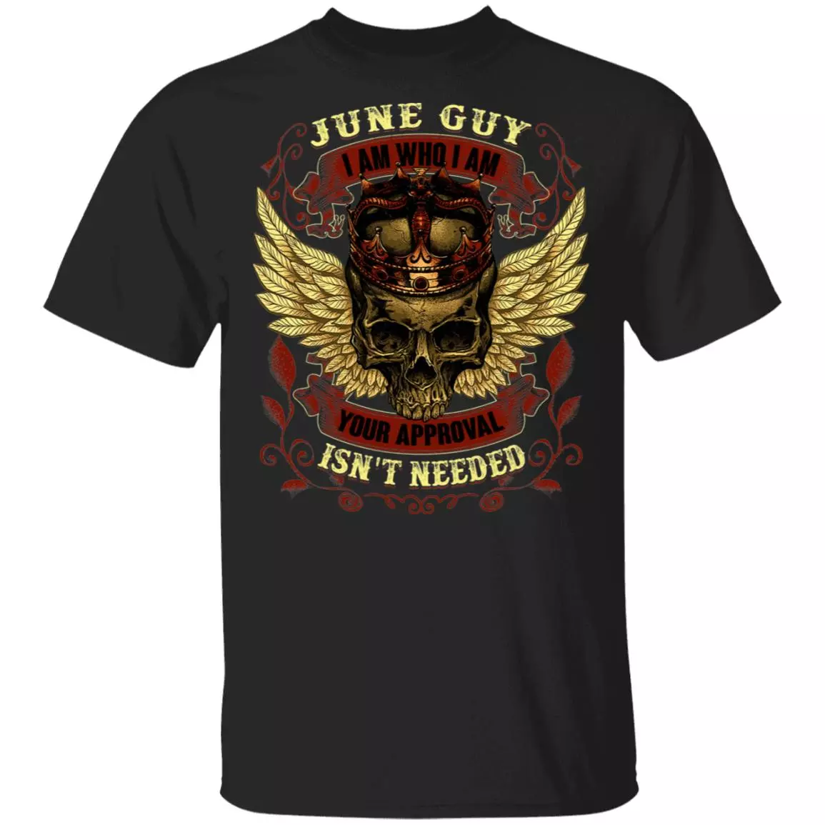 June Guy I am Who I Am Your Approval Isnt Needed T-Shirt - Funny April Birthday Shirt, Black, Unisex T-Shirt