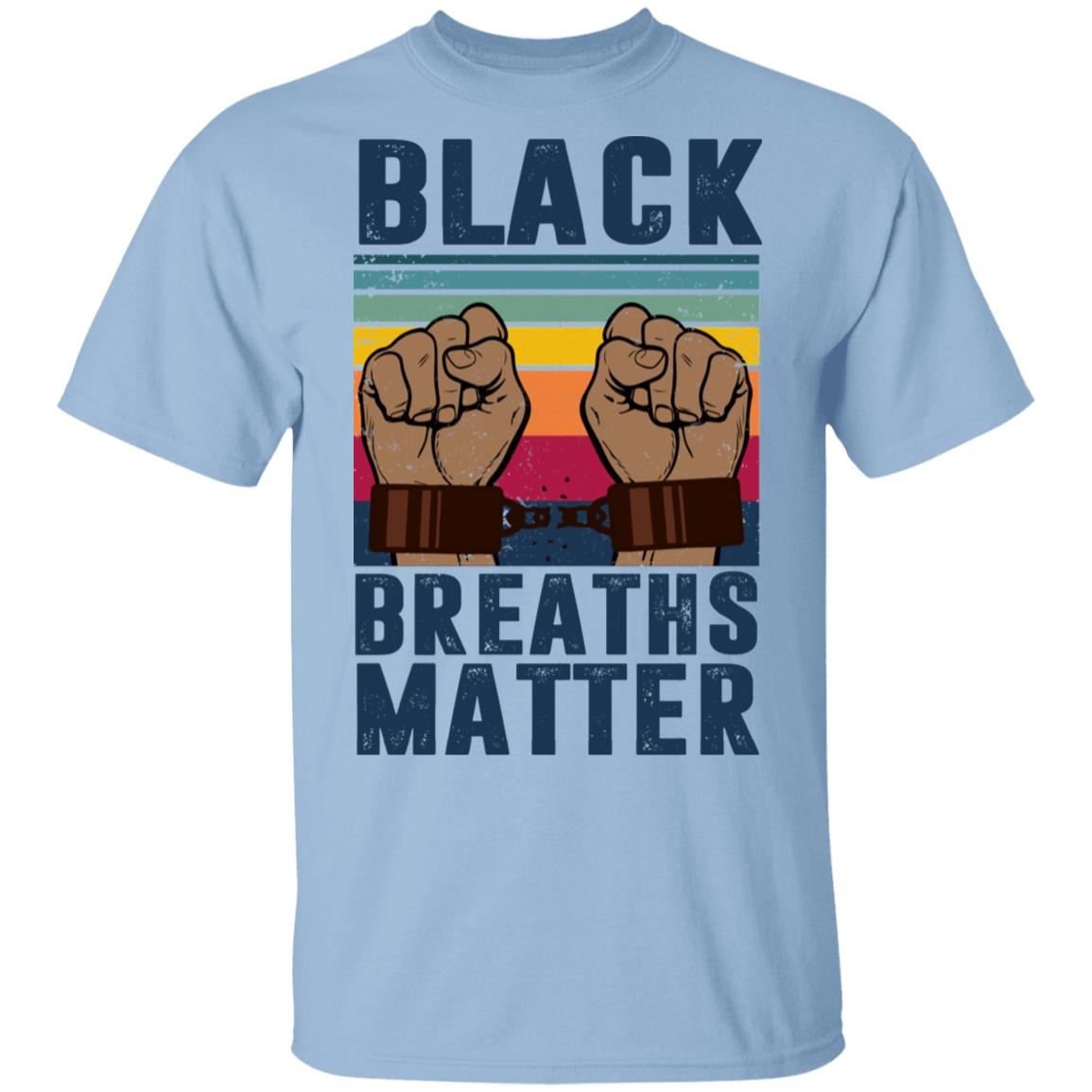 Black Breaths Matter T-Shirt - I Cant Breath Shirt, Light Blue, Unisex T-Shirt Black Breaths Matter T-Shirt - I Cant Breath Shirt, Light Blue, Unisex T-Shirt