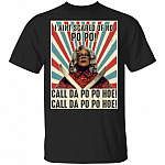 I Ain't Scared of No Po Po Call Da Po Po Hoe Call Da Po Po Hoe Retro T-Shirt, Black, Unisex T-Shirt