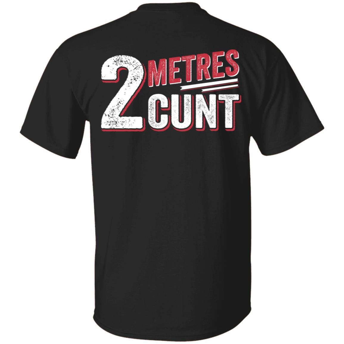 2 Metres Cunt Print On Back T-Shirt - Funny Distancing Shirt, Black, Unisex T-Shirt 2 Metres Cunt Print On Back T-Shirt - Funny Distancing Shirt, Black, Unisex T-Shirt