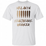 Melanin Healthcare Worker With Dark Skin Tone T-Shirt - Healthcare Worker Gifts, White, Unisex T-Shirt