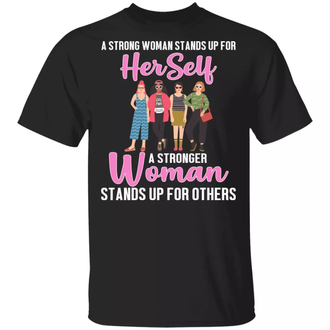 A Stronger Woman Stands Up for Others T-Shirt - Feminism Shirt, Black, Unisex T-Shirt