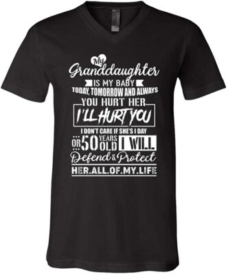My Granddaughter is My Baby Today Tomorrow and Always Hurt Her, V-neck T-Shirt, Black