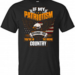 If My Patriotism Offends You You're in The Wrong Country T-Shirt,Unisex T-Shirt,Black
