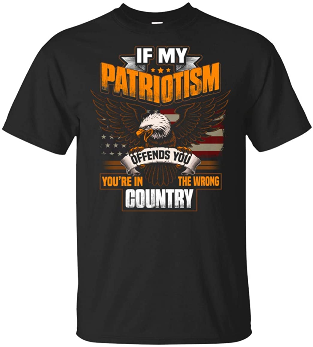 If My Patriotism Offends You You're in The Wrong Country T-Shirt,Unisex T-Shirt,Black