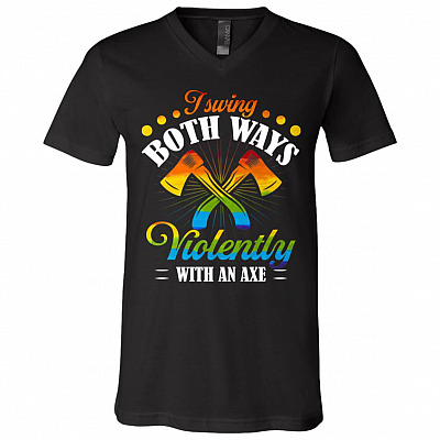 I Swing Both Ways Violenty With An Axe T-Shirt - V-Neck Shirt, Black, V-Neck T-Shirt