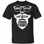Horses Are Cool But Have You Ever Ridden A Beard T-Shirt - Funny Beard Lover Shirt, Black, Unisex T-Shirt