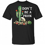 Don't Be A Prick Funny Skull Cactus T-Shirt, Black, Unisex T-Shirt Don't Be A Prick Funny Skull Cactus T-Shirt, Black, Unisex T-Shirt