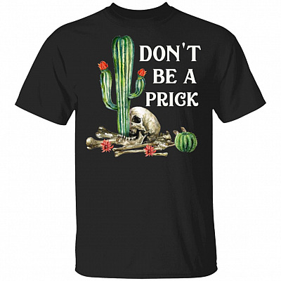Don't Be A Prick Funny Skull Cactus T-Shirt, Black, Unisex T-Shirt