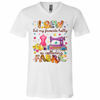 I Sew But My Favorite Hobby Is Collecting Fabric T-Shirt -V-Neck - Funny Sewing Gifts, White, V-Neck T-Shirt