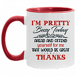 Im Pretty Busy Today Accent Mug - Funny Sarcasm Saying Mug, White/Red, 11 oz. Accent Mug