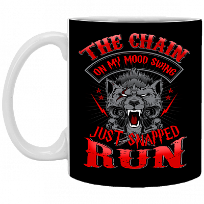 The Chain On My Mood Swing Just Snapped Run Ceramic Coffee Mug - Beer Stein - Water Bottle, Black, 11 oz. White Mug
