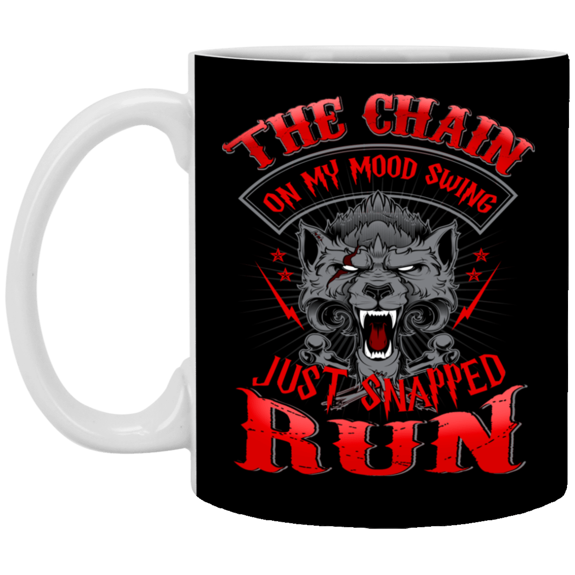 The Chain On My Mood Swing Just Snapped Run Ceramic Coffee Mug - Beer Stein - Water Bottle, Black, 11 oz. White Mug