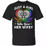 Just A Girl Who Loves Her Wife T-Shirt - LGBT Shirt, Black, Unisex T-Shirt