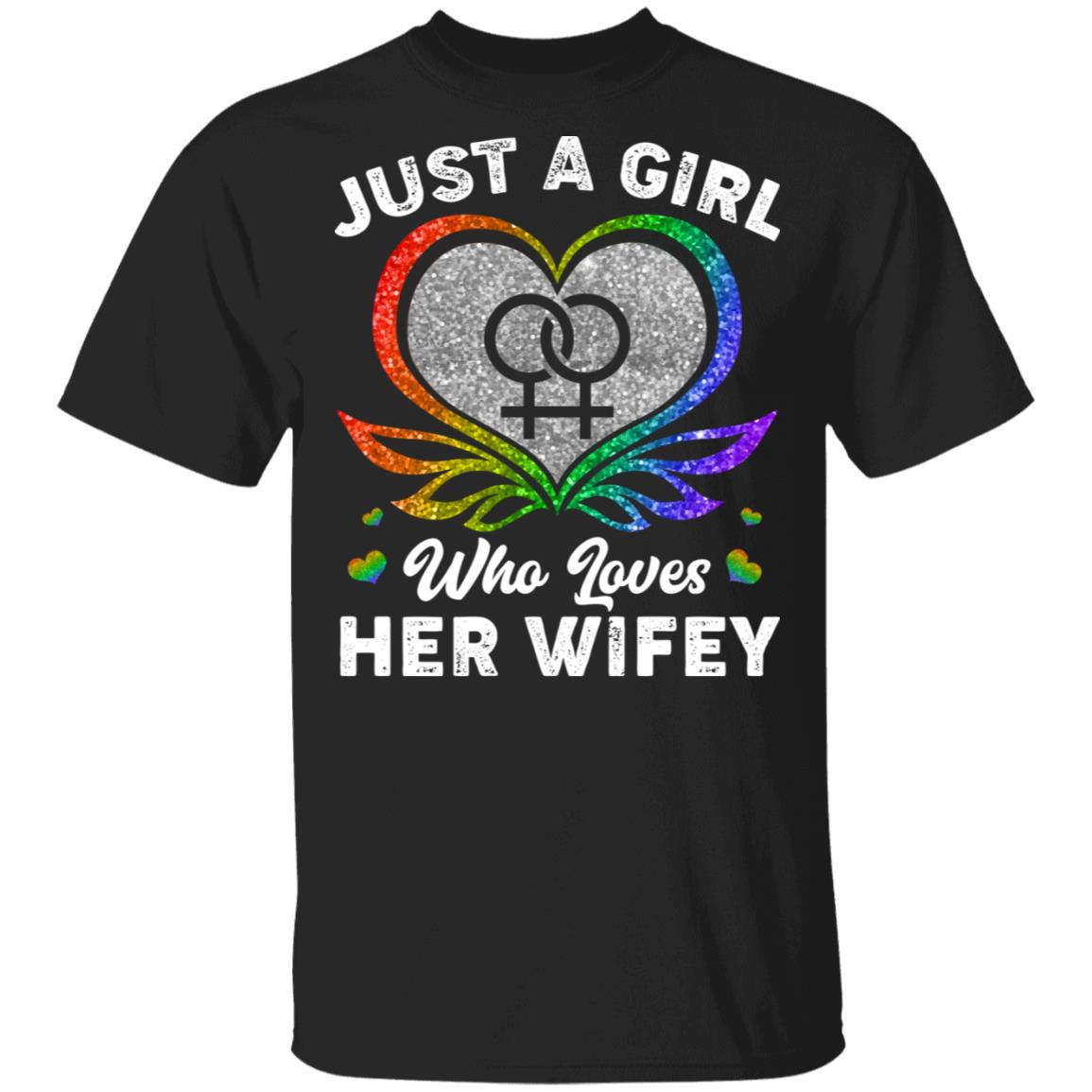 Just A Girl Who Loves Her Wife T-Shirt - LGBT Shirt, Black, Unisex T-Shirt