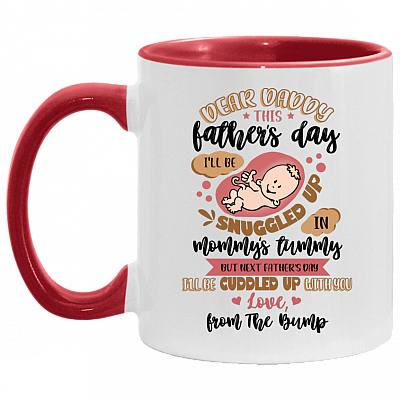 Dear Daddy This Father's Day I'll Be Snuggled Up In Mommy's Tummy Accent Mug - Ceramic Coffee Mug, White/Red, 11 oz. Accent Mug