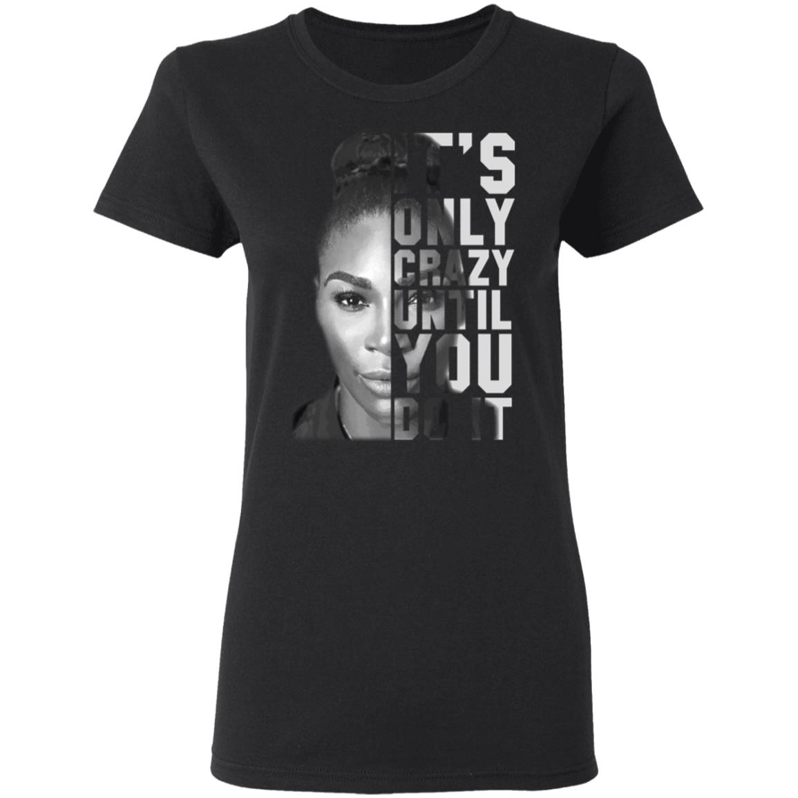 It is Only Crazy Until You Do It Feminism Empowerment Ladies T-Shirt - Premium Ladies Triblend Dolman Sleeve Shirt, Black, Ladies T-Shirt