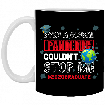 Even a Global Pandemic Couldn't Stop Me 2020 Graduate Ceramic Coffee Mug - Water Bottle, Black, 11 oz. White Mug