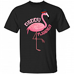 Daddy Flamingo T-Shirt - Funny Father's Day Shirt, Black, Unisex T-Shirt Daddy Flamingo T-Shirt - Funny Father's Day Shirt, Black, Unisex T-Shirt