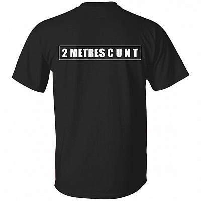 2 Metres C U N T - Funny Long Distance Print on Back Only - Plain Front T-Shirt, Black, Unisex T-Shirt